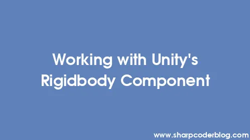 Working with Unity's Rigidbody Component - Thumbnail